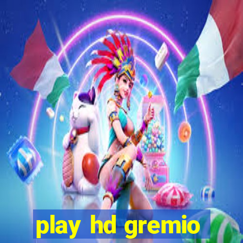 play hd gremio